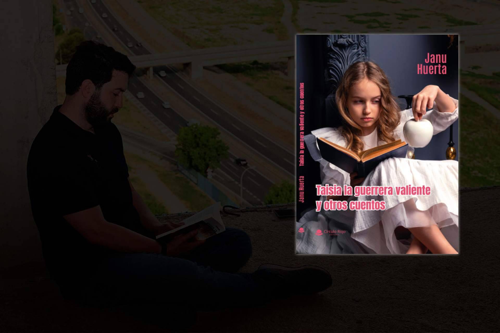 JANU HUERTA PUBLICA SU PRIMER LIBRO DE CUENTOS; TAISIA LA GUERRERA VALIENTE Y OTROS CUENTOS